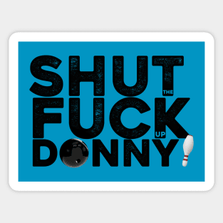 Shut the fuck up Donny Sticker